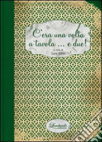 C'era una volta a tavola... e due! libro di Gitto L. (cur.)