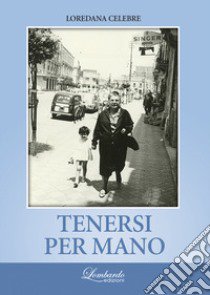 Tenersi per mano libro di Celebre Loredana