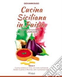 Cucina siciliana in puisìa. Ccu nòtuli di nutricamentu. Ediz. siciliana, italiana e inglese. Vol. 2 libro di Dugo Giovanni