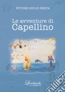 Le avventure di Capellino libro di Resta Ettore Giulio