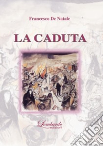 La caduta. Nuova ediz. libro di De Natale Francesco