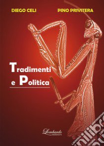 Tradimenti e politica libro di Celi Diego; Privitera Pino