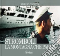 Stromboli. La montagna che parla libro di Cincotta Stefano; Lanza C. (cur.)