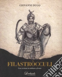 Filastròcculi. Con versione in italiano a fronte libro di Dugo Giovanni