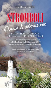 Stromboli. Diario di un'eruzione. Foto - Testimonianze - Cronaca - Report ufficiali libro di Giuffrè Gianluca