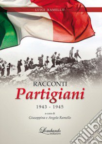 Racconti partigiani 1943-1945 libro di Vigìn; Ramello G. (cur.); Ramello A. (cur.)