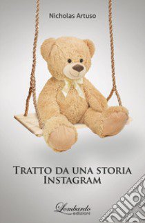 Tratto da una storia Instagram. Nuova ediz. libro di Artuso Nicholas