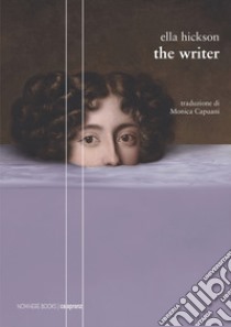 The writer libro di Hickson Ella; Giacomoni J. (cur.); Corcione R. (cur.)