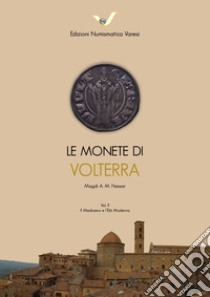 Le monete di Volterra. Vol. 2: Il Medioevo e l'età moderna libro di Nassar Magdi A. M.