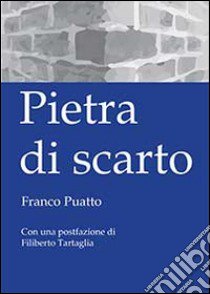 Pietra di scarto libro di Puatto Franco