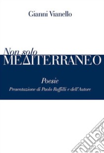 Non solo Mediterraneo libro di Vianello Gianni