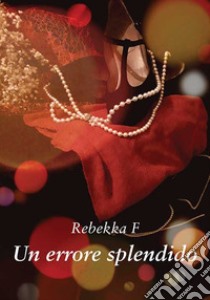 Un errore splendido libro di Rebekka F