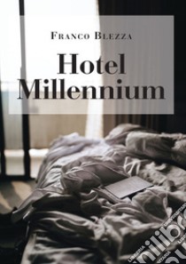 Hotel Millennium libro di Blezza Franco