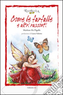 Come le farfalle e altri racconti libro di De Pigalle Marlene