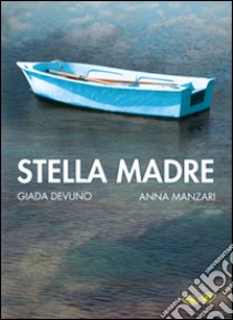 Stella madre libro di Devuno Giada; Manzari Anna