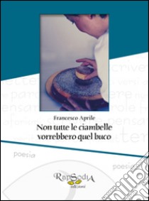 Non tutte le ciambelle vorrebbero quel buco libro di Aprile Francesco