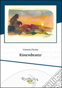 Rimembranze libro di Picone Vittorio