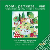 Pronti, partenza... via! libro di Vendrame Isabella