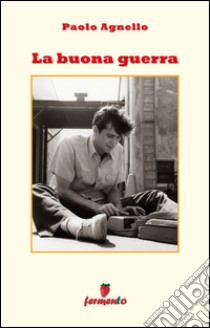 La buona guerra libro di Agnello Paolo