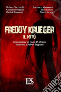 Freddy Krueger. Il mito. Intervista a Robert Englund libro