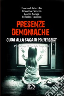 Presenze demoniache. Guida alla saga di Poltergeist libro di Francardi D. (cur.)