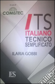 ITS Italiano Tecnico Semplificato libro di Gobbi Ilaria