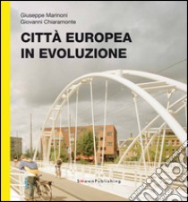 Città Europea in evoluzione libro di Marinoni Giuseppe; Chiaramonte Giovanni