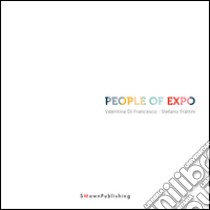 People of Expo. Ediz. italiana e inglese libro di Di Francesco Valentina; Frattini Stefano