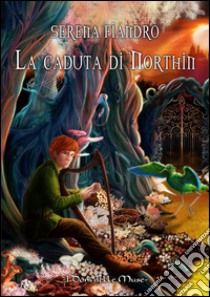 La caduta di Northin libro di Fiandro Serena