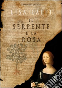 Il serpente e la rosa libro di Laffi Lisa