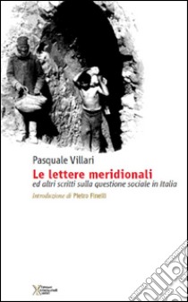 Le lettere meridionali e altri scritti sulla questione sociale in Italia libro di Villari Pasquale; Finelli P. (cur.)