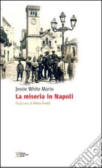 La miseria in Napoli libro di White Mario Jessie; Finelli P. (cur.)