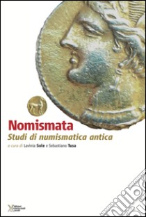 Nomismata. Studi di numismatica antica libro di Sole L. (cur.); Tusa S. (cur.)