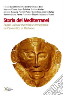 Storia dei Mediterranei. Popoli, culture materiali e immaginario dall'età antica al Medioevo libro