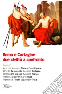 Roma e Cartagine. Due civiltà a confronto libro