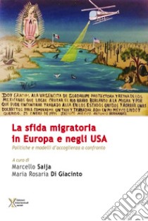 La sfida migratoria in Europa e negli USA. Politiche e modelli di accoglienza a confronto libro di Saija M. (cur.); Di Giacinto M. R. (cur.)