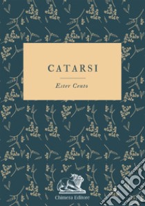 Catarsi libro di Cento Ester; Ghilardotti A. (cur.)