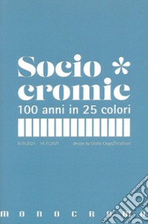 Sociocromie. 100 anni in 25 colori libro di Ceppi Giulio; Faravelli A. (cur.)