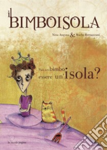 Il Bimboisola. Ediz. illustrata libro di Angona Nina; Bernazzani Machi