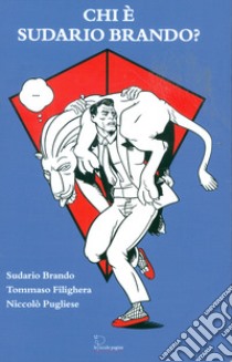 Chi è Sudario Brando? libro di Filighera Tommaso; Pugliese Niccolò