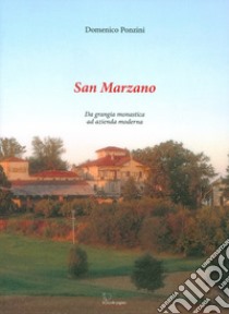 San Marzano. Da grangia monastica ad azienda moderna libro di Ponzini Domenico