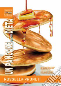 Un pancake per ogni dieta libro di Pruneti Rossella