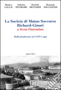 La società di mutuo soccorso Richard-Ginori a Sesto Fiorentino libro