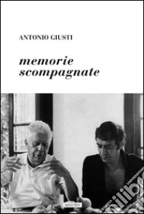 Memorie scompagnate libro di Giusti Antonio