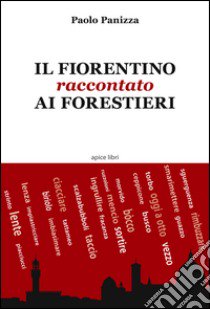 Il fiorentino raccontato ai forestieri libro di Panizza Paolo