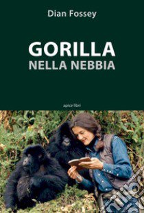 Gorilla nella nebbia libro di Fossey Dian