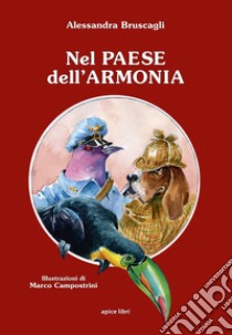 Il Paese dell'Armonia libro di Bruscagli Alessandra