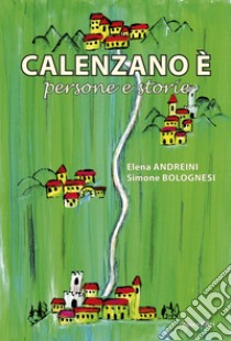 Calenzano è persone e storie libro di Andreini Elena; Bolognesi Simone