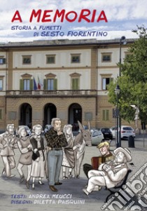 A memoria. Storia a fumetti di Sesto Fiorentino libro di Meucci Andrea