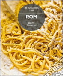 Rom. Rezepte für geniesser. Die authentische Küche libro di Magrelli Carla; Santoro Barbara; Dello Russo W. (cur.)